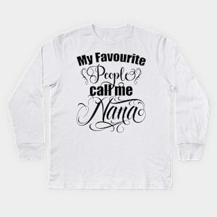 My favourite people call me Nana, Grandma, grandmothers day gift, best grandma Kids Long Sleeve T-Shirt